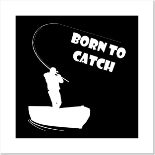 Born to catch | Fishing Lover Posters and Art